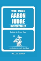 What Makes Aaron Judge Unstoppable? Behind the Home Runs: An Insider’s Analytical Tale B0DQDBMCFC Book Cover