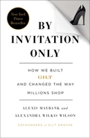 By Invitation Only: How We Built Gilt and Changed the Way Millions Shop 1591846269 Book Cover