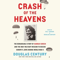 Crash of the Heavens: The Remarkable Story of Hannah Senesh and the Only Military Mission to Rescue Europe's Jews During World War II 1668035278 Book Cover