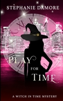 Play For Time: A Time Travel Mystery 1960264273 Book Cover