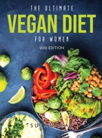 The Ultimate Vegan Diet for Women: 2021 Edition 1008959545 Book Cover