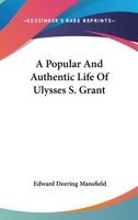 A Popular And Authentic Life Of Ulysses S. Grant 1275868991 Book Cover