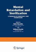 Mental Retardation and Sterilization (The Hastings Center Series in Ethics) 1468439251 Book Cover