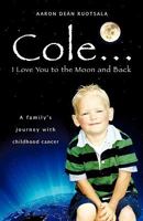 Cole...I love You to the Moon and Back 1607914441 Book Cover