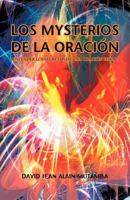 Los Mysterios De La Oración: Entender Los Secretos De Una Oración Efficaz 1426975112 Book Cover