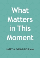 What Matters in This Moment: Leading Groups Through Uncertain Times B09LZSLBQ4 Book Cover