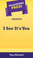 Short Story Press Presents I See It's You 1648910947 Book Cover