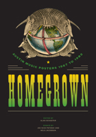 Homegrown: Austin Music Posters 1967 to 1982 0292772394 Book Cover