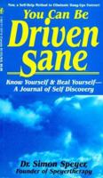 You Can Be Driven Sane!: Know Yourself to Heal Yourself : A Journal of Self Discovery 1561713376 Book Cover