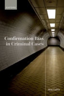 Confirmation Bias in Criminal Cases 0192867644 Book Cover