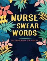 Nurse Swear Words Coloring Book For Adults: Adult Coloring Book with Stress Relieving Nurse Swear Words Coloring Book Designs for Relaxation. B08XN9G854 Book Cover