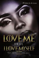 Love Me Until I Love Myself: Sage and Delilah's Love Story 1544261578 Book Cover