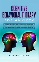 COGNITIVE BEHAVIORAL THERAPY for Anxiety: CBT and Emotional Intelligence to get over Human Behavior Disorders. Set the Best Mindset to Control Fear and Depression. Lead your Life with Self-Discipline B0848YF3LS Book Cover