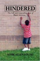 Hindered: The Fall and Impending Rise of Black America. 1434300927 Book Cover