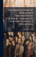 The Implications of Hofstede's Dimensions of Cultural Variability for First Contact Situations 1025113829 Book Cover