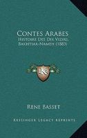 Contes Arabes: Histoire Des Dix Vizirs (Bakhtiar-Nameh); Traduite Et Annot�e (Classic Reprint) 153006354X Book Cover