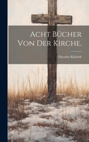 Acht B�cher von der Kirche. 1021880876 Book Cover