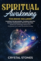 Spiritual Awakening: 4 Books in 1: Chakras for beginners, chakras healing, psychic awakening, psychic abilities. Awake your spirituality improve your mind power and create new positive energy 1801209936 Book Cover