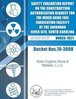 Final Safety Evaluation Report on the Construction Authorization Request for the Mixed Oxide Fuel Fabrication Facility at the Savannah River Site, South Carolina 1500140082 Book Cover