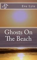 Ghosts On The Beach 1542938333 Book Cover
