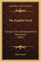 The English Novel: A Study in the Development of Personality 1014584396 Book Cover