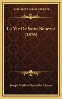 La Vie De Saint Benezet (1876) 1120419131 Book Cover