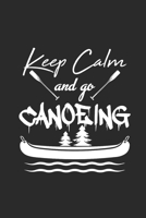 Keep Calm and Go Canoeing: Notebook CANOEING Planer Kanusport Notizbuch Kayak Journal 6x9 liniert 1695577981 Book Cover