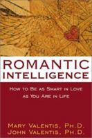 Romantic Intelligence: How to Be As Smart in Love As You Are in Life 1572243309 Book Cover