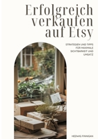 Erfolgreich verkaufen auf Etsy: Strategien und Tipps für maximale Sichtbarkeit und Umsatz (German Edition) 3384266455 Book Cover