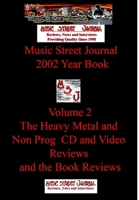 Music Street Journal: 2002 Year Book: Volume 2 - The Heavy Metal and Non Prog CD and Video Reviews and the Book Reviews 1365723313 Book Cover