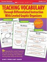 Teaching Vocabulary Through Differentiated Instruction With Leveled Graphic Organizers: 50+ Reproducible, Leveled Organizers That Help You Teach Vocabulary ... Learning Needs Easily and Effectively 0439895464 Book Cover