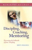 Discipling, Coaching, Mentoring 1842910523 Book Cover