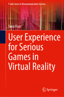 User Experience for Serious Games in Virtual Reality (T-Labs Series in Telecommunication Services) 3031755294 Book Cover