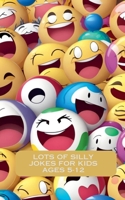 Lots Of Silly Jokes For Kids Ages 5-12 B0CNDGCZKQ Book Cover