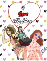 I Love Fashion: Fashion Coloring Book for Girls, Fun Fashion and Fresh Styles, Creative Haven Fabulous Fashions, 40 Beauty Coloring Pa B08QBRJ9S8 Book Cover