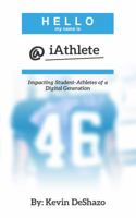 iAthlete: Impacting Student-Athletes of a Digital Generation 0615852955 Book Cover