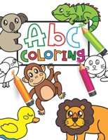 ABC COLORING: Preschool Book, Coloring animals, Fun with Numbers, Letters, Shapes, Colors, Big Activity Workbook for Toddlers & Kids B09SXWWNDN Book Cover