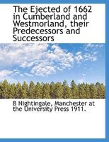 The ejected of 1662 in Cumberland and Westmorland, their predecessors and successors 1172850216 Book Cover