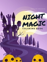 Night Magic Coloring Book: An Adult Coloring Book with Horror Ghost,Spooky Characters, and Designs for Stress Relief and Relaxation (Color Me) 1700294512 Book Cover