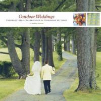 Outdoor Weddings: Unforgettable Celebrations in Storybook Settings 0811840204 Book Cover