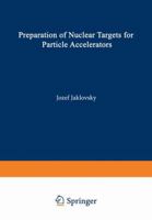 Preparation of Nuclear Targets for Particle Accelerators 1468439588 Book Cover