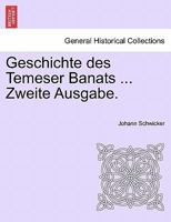 Geschichte des Temeser Banats ... Zweite Ausgabe. 1241465703 Book Cover
