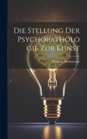 Die Stellung Der Psychopathologie Zur Kunst 1019724528 Book Cover
