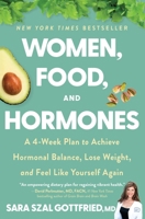 Women, Food, and Hormones: A 4-Week Plan to Achieve Hormonal Balance, Lose Weight, and Feel Like Yourself Again 0358345413 Book Cover