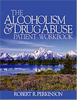 The Alcoholism and Drug Abuse Patient Workbook 0761928669 Book Cover