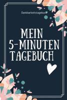 Mein 5-Minuten Tagebuch Dankbarkeitstagebuch: A5 52 Wochen Kalender - 5- Minuten Tagebuch - Geschenk f�r Frauen Mama Oma Schwester Beste Freundin - Dankbarkeits Tagebuch - Achtsamkeit - Planer - 1079217339 Book Cover