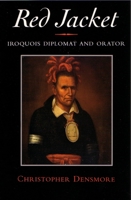 Red Jacket: Iroquois Diplomat and Orator (Iroquois and Their Neighbors) 081560548X Book Cover