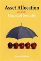 Asset Allocation: The Key To Financial Success 1411640918 Book Cover