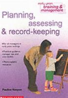 Planning, Assessing and Record-keeping (Early Years Training and Management) 0439971381 Book Cover