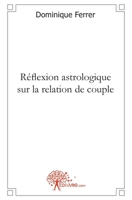 Réflexion astrologique sur la relation de couple (French Edition) 2332450491 Book Cover